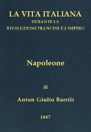 [Gutenberg 43182] • Napoleone: La vita italiana durante la Rivoluzione francese e l'Impero